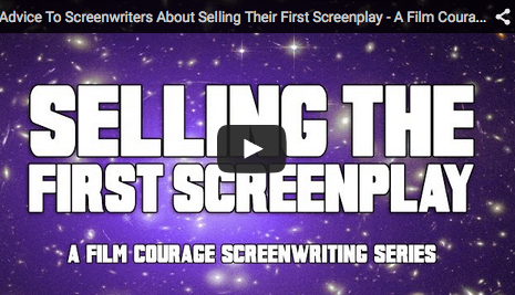 Advice To Screenwriters About Selling Their First Screenplay – A Film Courage Screenwriting Series